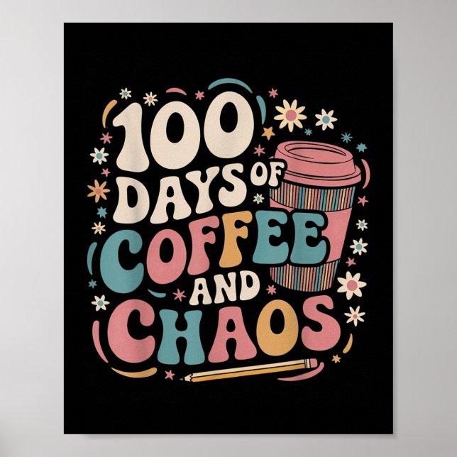 100 dagar av kaffe Chaos Shirt 100 dagar Poster (Framsidan)