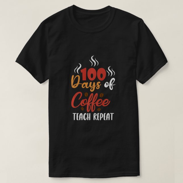 100 dagar av koffertrepetition (Coffee Teach Repea T Shirt (Design framsida)