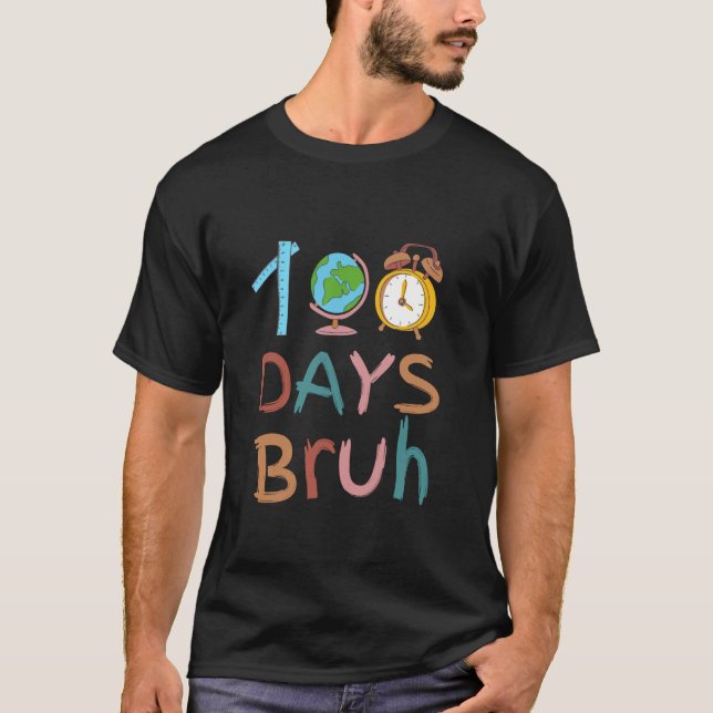 100 dagar Bruh Lycklig 100-dagarsdag för skollärar T Shirt (Framsida)