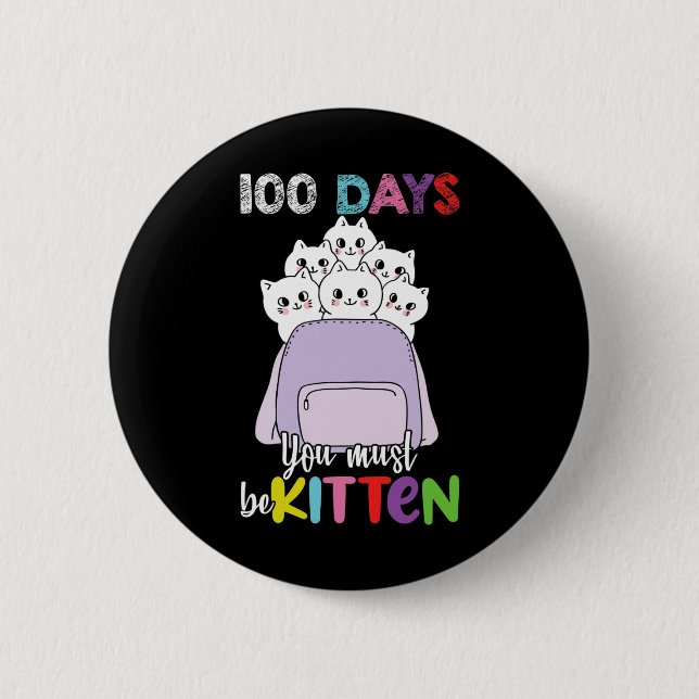 100 dagar Du måste vara Kitten Roligt-ryggsäck Ca Knapp (Framsida)