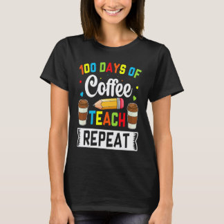 100 dagar kaffe lär upprepa lärare kaffe kaffe t shirt