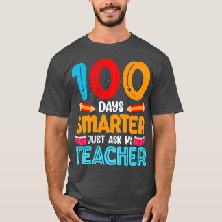 100 dagar Smarter fråga bara min lärare T Shirt