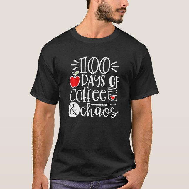 100 dagars Coffee Chaos-lärare Lycklig 100 dagar T Shirt (Framsida)