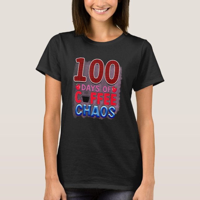 100 dagars Coffee Chaos Student Lärare 1 T Shirt (Framsida)