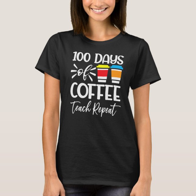 100 dagars kaffeturk Upprepa 100 dagars skola T Shirt (Framsida)