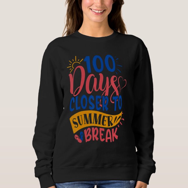 100 Days Closer To Summer Break 100th Day Teacher  T Shirt (Framsida)