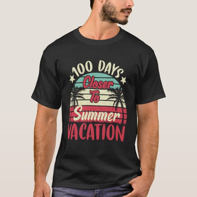 100 Days Closer To Summer Vacation Teacher 100 Day T Shirt (Framsida)