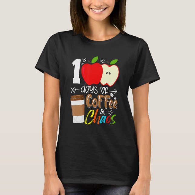 100 Days Of Coffee And Chaos 100th Day Of School F T Shirt (Framsida)