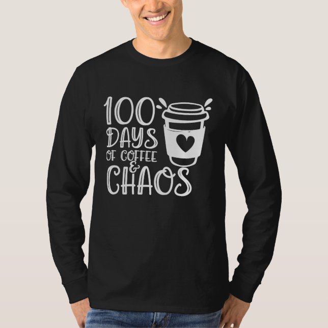 100 Days of Coffee and Chaos Funny Teacher Tees T Shirt (Framsida)