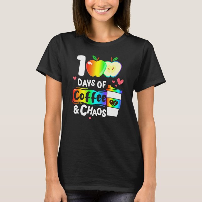 100 Days Of Coffee And Chaos Happy 100th Day Schoo T Shirt (Framsida)