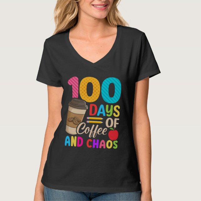 100 Days Of Coffee & Chaos  100th Day Of School Te T Shirt (Framsida)