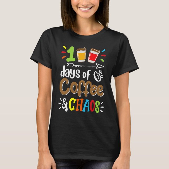100 Days Of Coffee & Chaos 100th Day Of School Tea T Shirt (Framsida)
