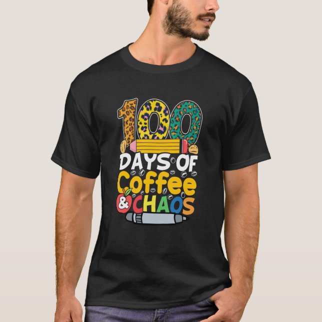 100 Days Of Coffee & Chaos 100th Day Of School Tea T Shirt (Framsida)