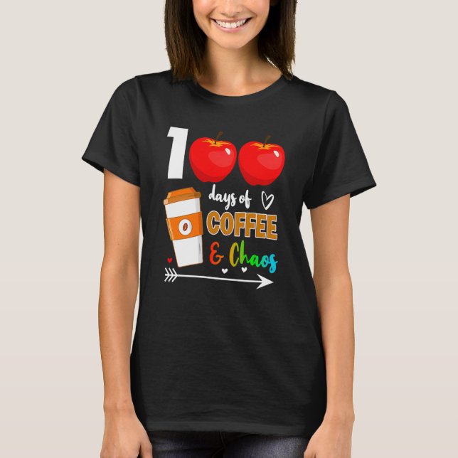 100 Days Of Coffee & Chaos 100th Day Of School Tea T Shirt (Framsida)