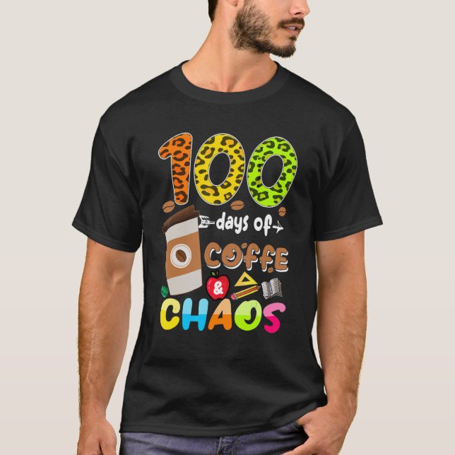 100 Days Of Coffee & Chaos - 100th Day School Teac T Shirt (Framsida)