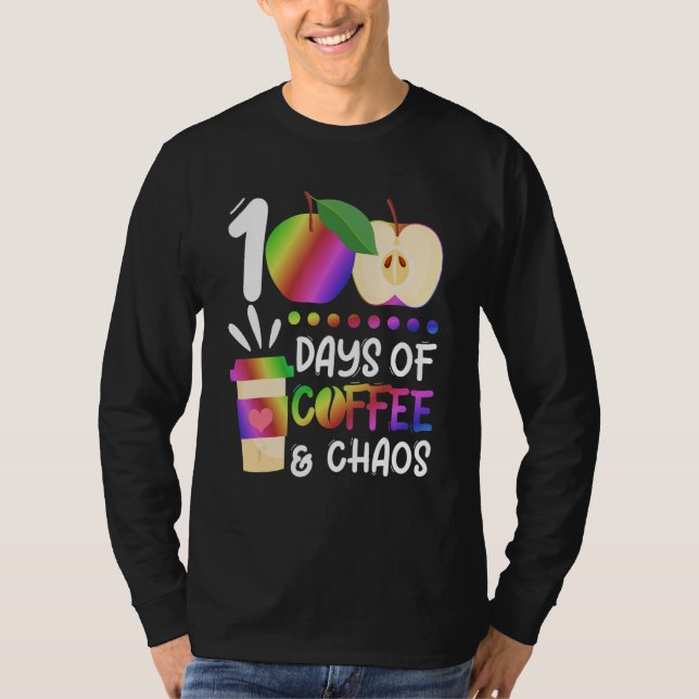 100 Days Of Coffee & Chaos   100th Day School Teac T Shirt (Framsida)