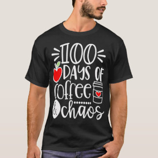 100 Days Of Coffee Chaos  Happy 100 Days Of School T Shirt