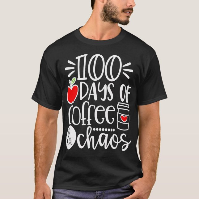 100 Days Of Coffee Chaos  Happy 100 Days Of School T Shirt (Framsida)