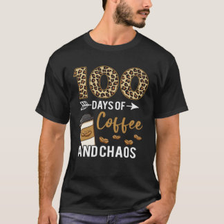 100 Days Of Coffee & Chaos Happy 100th Day School  T Shirt