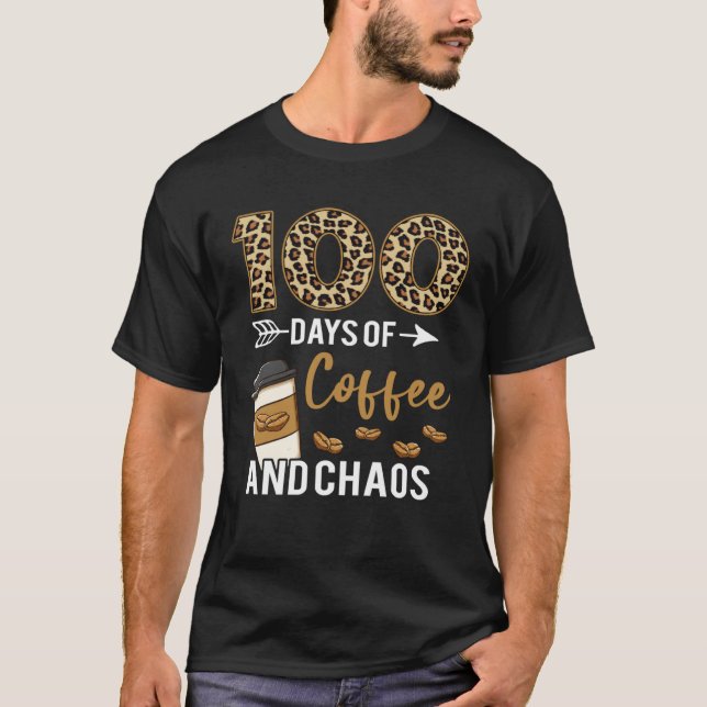 100 Days Of Coffee & Chaos Happy 100th Day School  T Shirt (Framsida)
