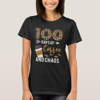 100 Days Of Coffee & Chaos Happy 100th Day School  T Shirt
