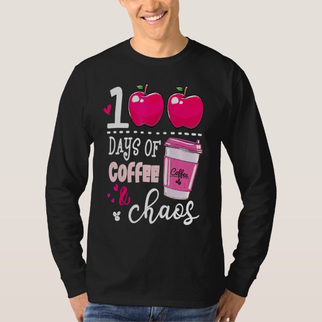 100 Days Of Coffee & Chaos Teacher 100th Day Of Sc T Shirt (Framsida)