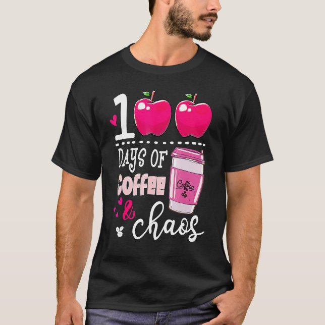 100 Days Of Coffee & Chaos Teacher 100th Day Of Sc T Shirt (Framsida)