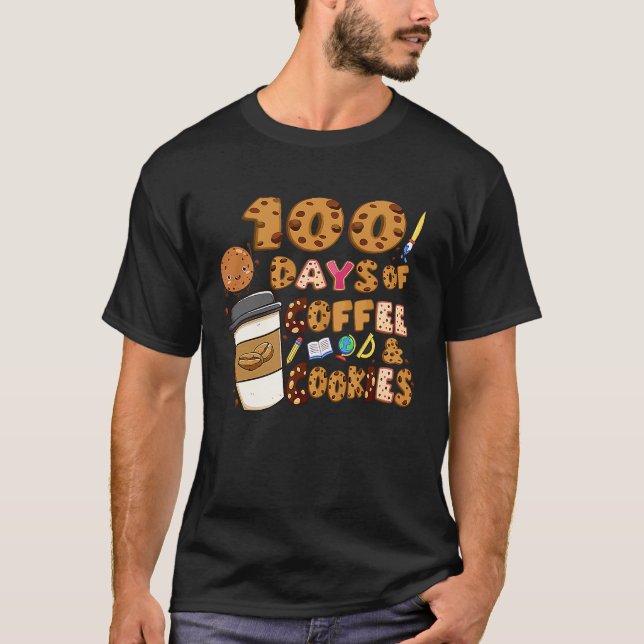 100 Days Of Coffee & Cookies 100th Day Of School T Shirt (Framsida)