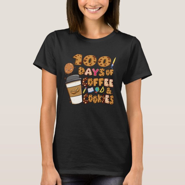100 Days Of Coffee & Cookies 100th Day Of School T T Shirt (Framsida)
