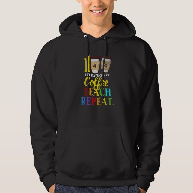 100 Days Of Coffee Teach Repeat 100th Day School T Hoodie (Framsida)