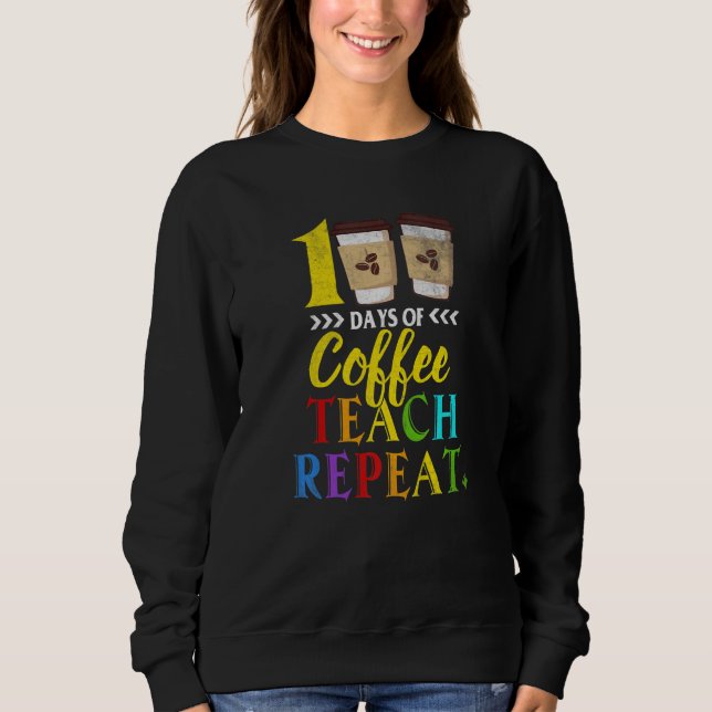 100 Days Of Coffee Teach Repeat 100th Day School T Shirt (Framsida)