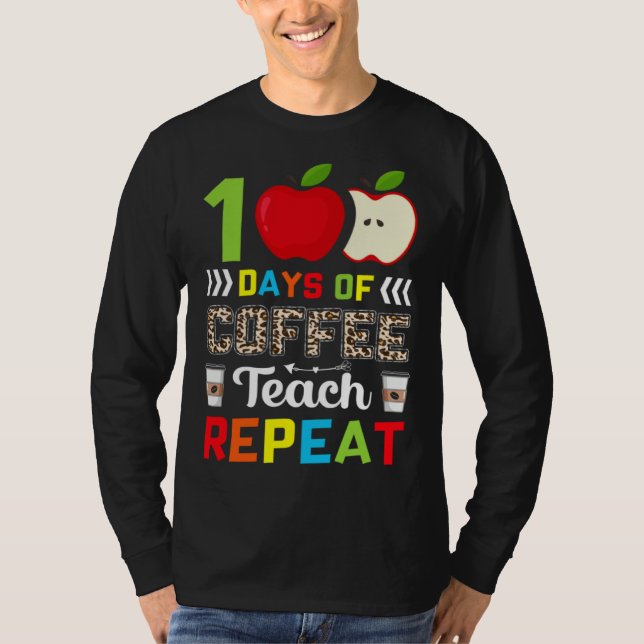 100 Days of Coffee Teach Repeat Teacher Coffe Caff T Shirt (Framsida)