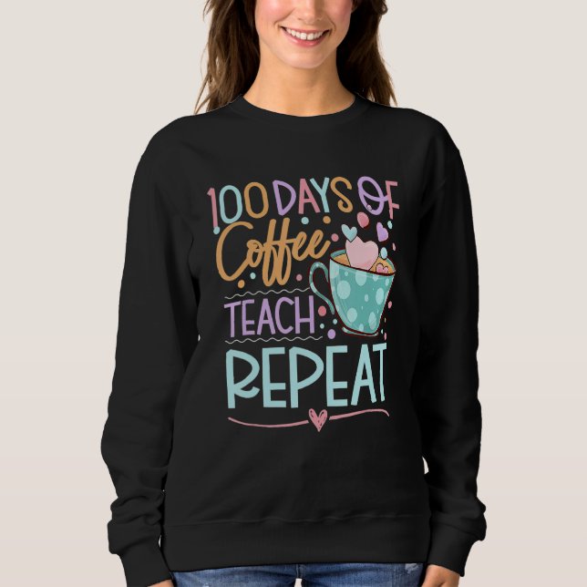 100 Days Of Coffee Teach Repeat Teachers 100th Day T Shirt (Framsida)