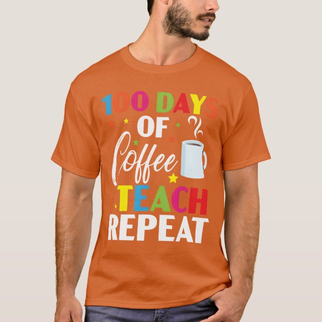 100 Days Of Coffeeeach Repeat 100 Days Of School f T Shirt (Framsida)