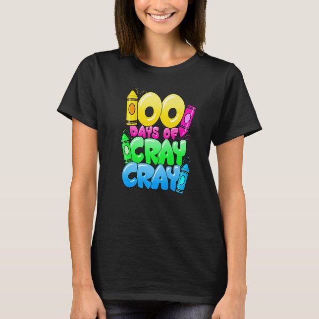 100 Days Of Cray Cray 100th Day of School Teacher  T Shirt (Framsida)