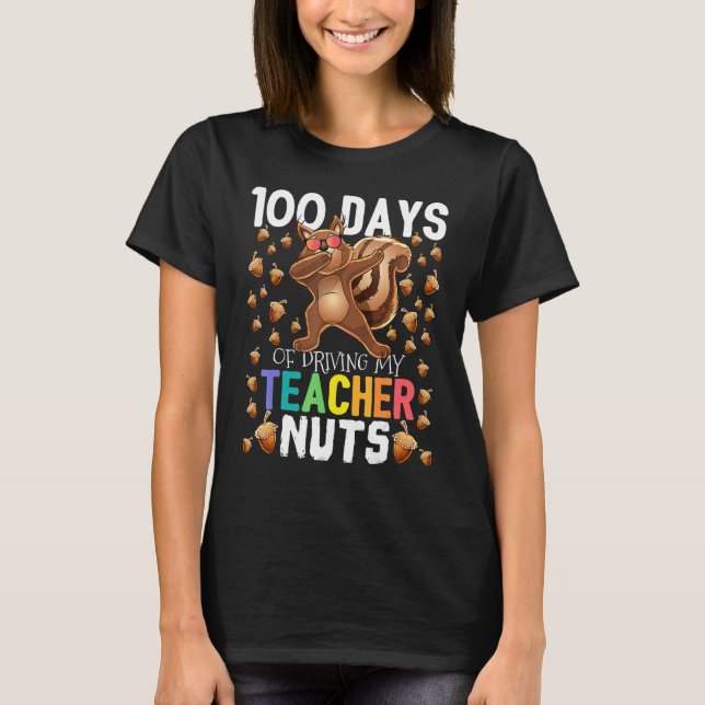 100 Days of Driving My Teacher Nuts Dabbing Squirr T Shirt (Framsida)