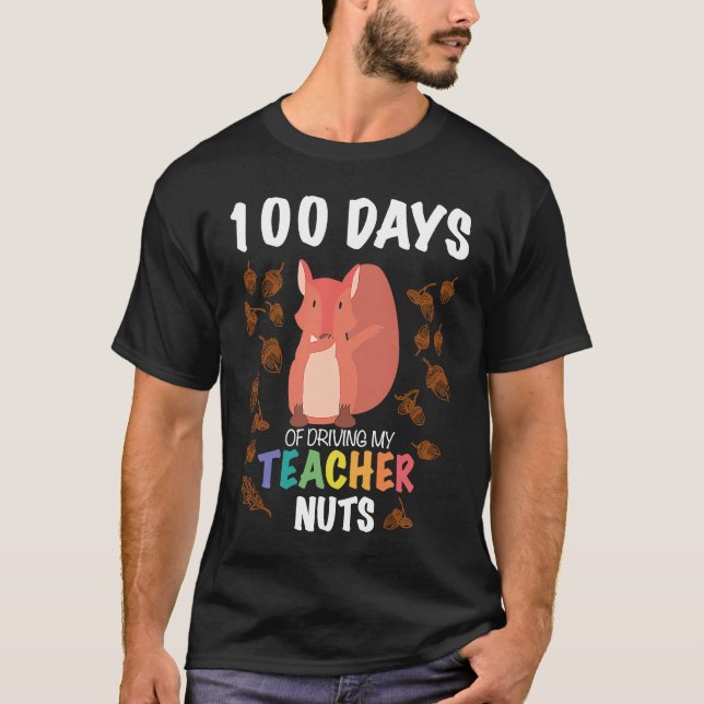 100 Days of Driving My Teacher Nuts Funny 100th Da T Shirt (Framsida)