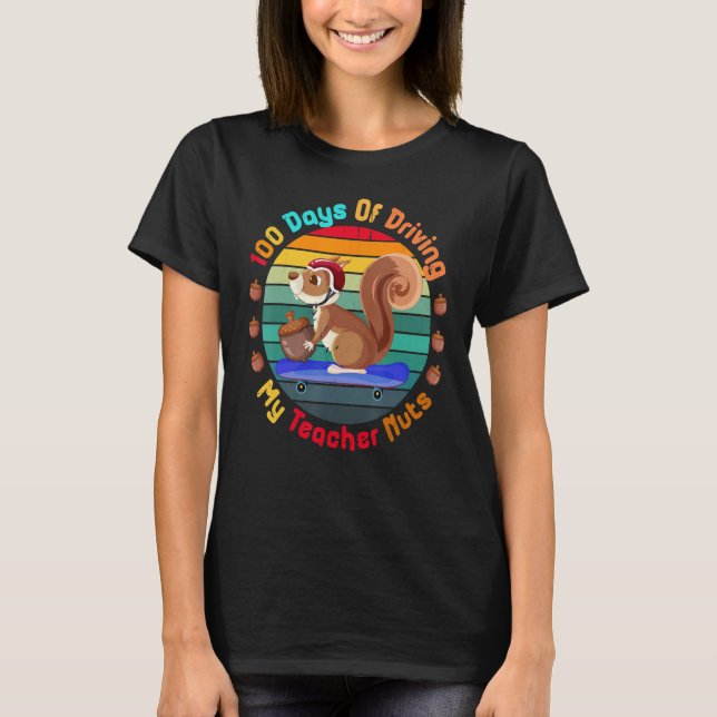 100 Days Of Driving My Teacher Nuts Squirrel Back  T Shirt (Framsida)