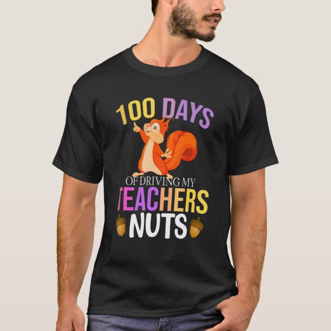 100 Days of Driving My Teacher Nuts Squirrel Schoo T Shirt (Framsida)