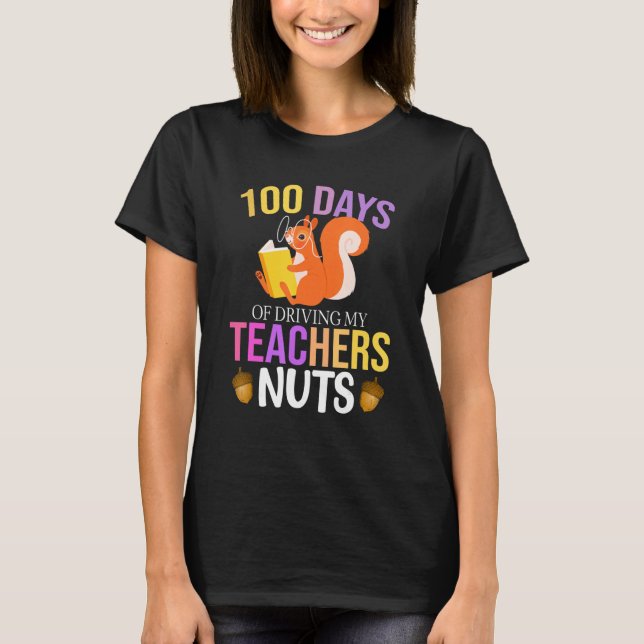 100 Days of Driving My Teacher Nuts Squirrel Schoo T Shirt (Framsida)