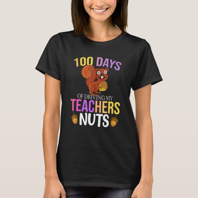 100 Days of Driving My Teacher Nuts Squirrel Schoo T Shirt (Framsida)