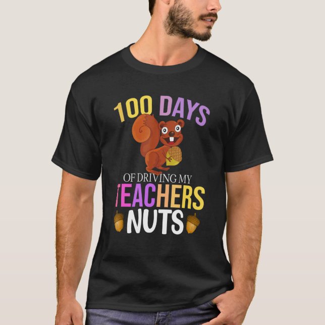 100 Days of Driving My Teacher Nuts Squirrel Schoo T Shirt (Framsida)