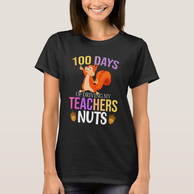 100 Days of Driving My Teacher Nuts Squirrel Schoo T Shirt (Framsida)