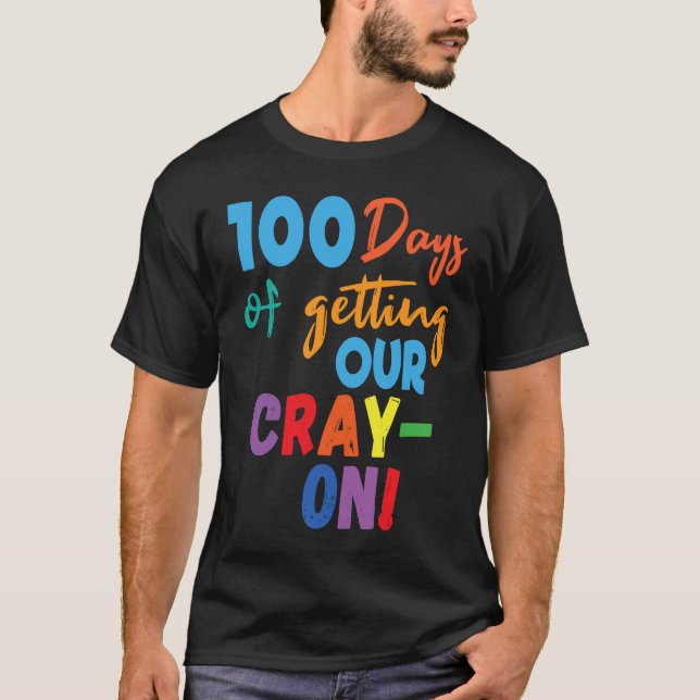 100 Days of Getting Your Cray On  100th Day of Sch T Shirt (Framsida)