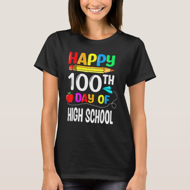 100 Days Of High School Happy 100th Day Of School T Shirt (Framsida)