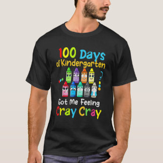 100 Days Of Kindergarten Got Me Feeling Cray Cray  T Shirt