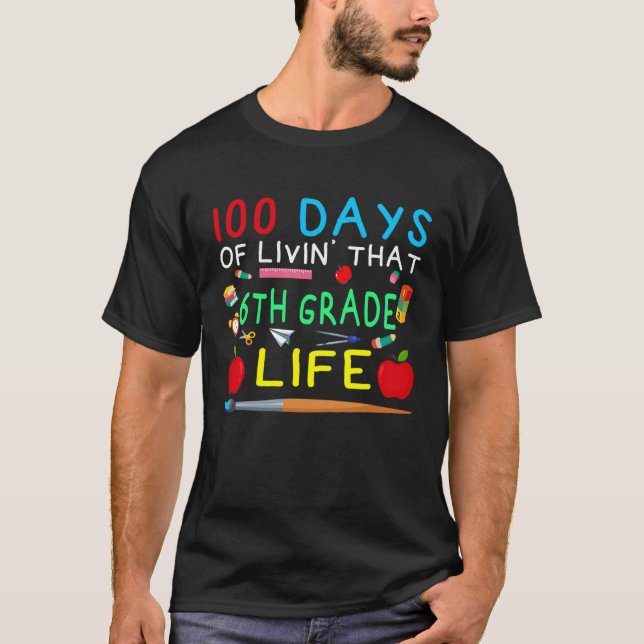 100 Days of Livin That 6th Grade Life Students Tea T Shirt (Framsida)