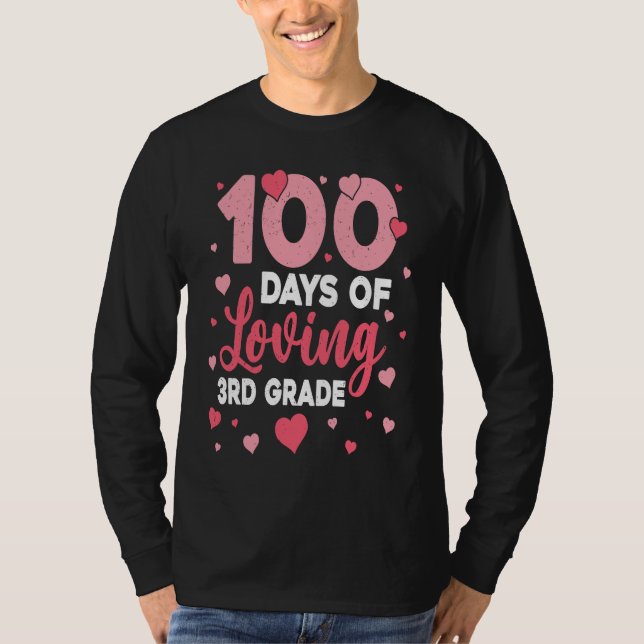 100 Days Of Loving 3rd Grade 100th Day Of School T T Shirt (Framsida)