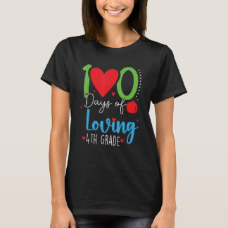100 Days Of Loving 4th Grade 100th Days Of School  T Shirt