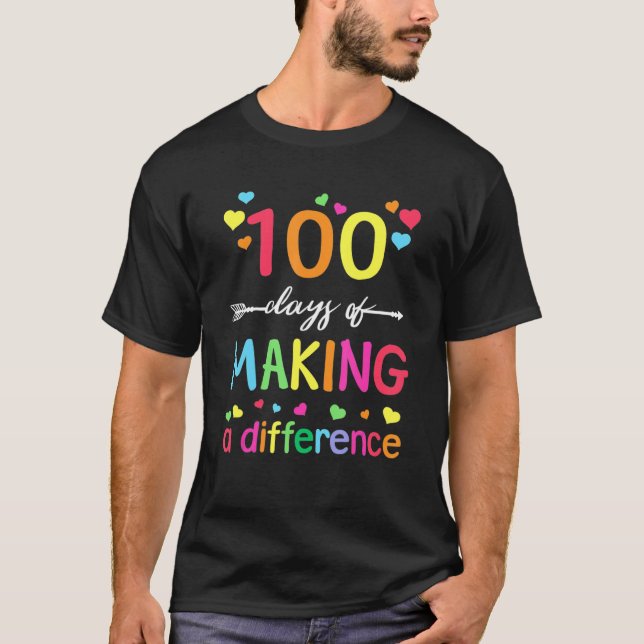 100 Days Of Making Difference 100th Day Of School  T Shirt (Framsida)